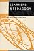 Learners & Pedagogy (Learning, Curriculum and Assessment series)