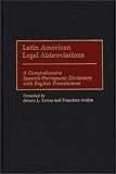 Latin American Legal Abbreviations: A Comprehensive Spanish/Portuguese Dictionary with English Translations