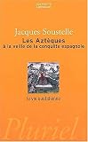 La Vie quotidienne des Azt���ques ��� la veille de la conqu���te espagnole