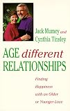 Age Different Relationships: Finding Happiness with an Older or Younger Love