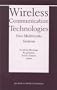 Wireless Communication Technologies: New Multimedia Systems (The Springer International Series in Engineering and Computer Science)