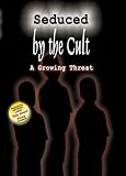 Seduced By the Cult - series of four volumes: A Growing Threat