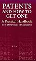 Patents and How to Get One: A Practical Handbook