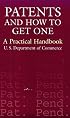 Patents and How to Get One: A Practical Handbook