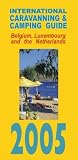 International Caravanning and Camping Guide to Belgium, Luxembourg and The Netherlands 2005 (International Caravan/Camping)