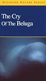 The Cry of the Beluga [VHS]
