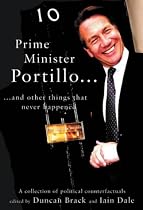 Prime Minister Portillo and Other Things that Never Happened: A Collection of Political Counterfactuals