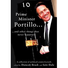 Prime Minister Portillo and Other Things that Never Happened: A Collection of Political Counterfactuals
