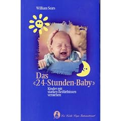 Das "24-Stunden-Baby": Kinder mit starken Bed�rfnissen verstehen