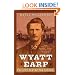 Wyatt Earp: The Life Behind the Legend