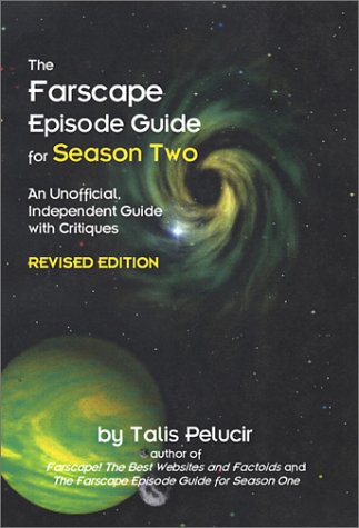 The Farscape Season Two Episode Guide: An Unofficial Guide with Critiques
