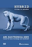 Ars Electronica 2005: Hybrid - Living in Paradox (Ars Electronica)