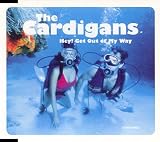 Hey! Get Out of My Way - The Cardigans