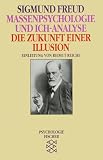 Massenpsychologie und Ich-Analyse / Die Zukunft einer Illusion - Sigmund Freud