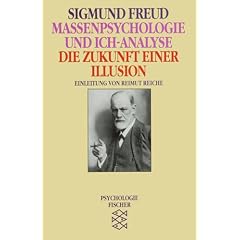 Massenpsychologie und Ich-Analyse / Die Zukunft einer Illusion