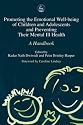 Promoting Emotional Well Being of Children and Adolescents and Preventing Their Mental Ill Health: A Handbook