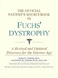 The Official Patient's Sourcebook on Fuchs' Dystrophy