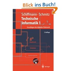 Technische Informatik 1: Grundlagen der digitalen Elektronik (Springer-Lehrbuch)