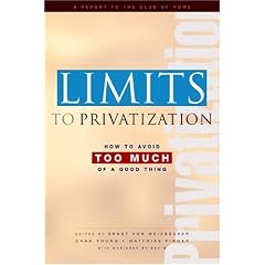 Limits to Privatization: How to Avoid Too Much of a Good Thing - A Report to the Club of Rome