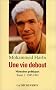 Une vie debout, M�moires politiques, tome 1 :  1945-1973