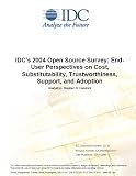 Review IDC Research  / IDC's 2004 Open Source Survey: End-User Perspectives on Cost, Substitutability, Trustworthiness, Support, and Adoption
