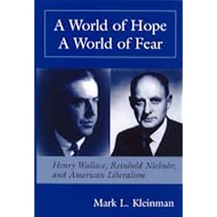 A World of Hope, a World of Fear: Henry A.Wallace, Reinhold Niebuhr and American Liberalism