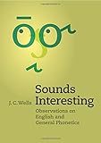 Sounds interesting : observations on English and general phonetics