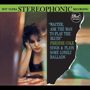 CD-Charts  Music : Waiter Ask the Man to Play the Blues: Freddy Cole Sings and Plays Some Lonely Ballads