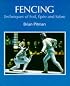 Fencing: Techniques of Foil, Epee and Sabre