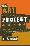 The Art Of Protest : Culture And Activism From The Civil Rights Movement To The Streets Of Seattle