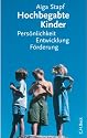 Hochbegabte Kinder: Pers&ouml;nlichkeit, Entwicklung, F&ouml;rderung
