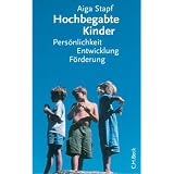Hochbegabte Kinder: Pers�nlichkeit, Entwicklung, F�rderungvon "Aiga Stapf"
