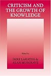 Criticism and the Growth of Knowledge: Proceedings of the International Colloquium in the Philosophy of Science, London, 1965