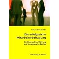 Die erfolgreiche Mitarbeiterbefragung: Einf�hrung, Durchf�hrung und Umsetzung im Betrieb