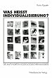 Was hei�t Individualisierung?: Die Antworten soziologischer Klassiker