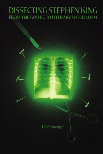 Dissecting Stephen King: From the Gothic to Literary Naturalism (Ray and Pat Browne Book)