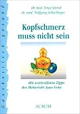 Kopfschmerz muß nicht sein: Die wertvollsten Tipps des Maharishi Ayur-Veda