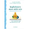 Kopfschmerz mu� nicht sein. Die wertvollsten Tipps des Maharishi Ayur-Veda