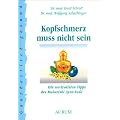 Kopfschmerz mu� nicht sein. Die wertvollsten Tipps des Maharishi Ayur-Veda