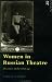 Women In Russian Theatre: The Actress in the Silver Age (Gender in Performance)