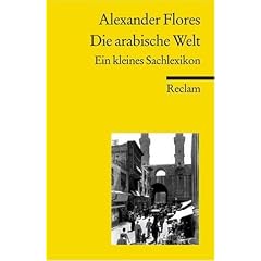 Die arabische Welt. Ein kleines Sachlexikon.