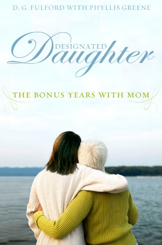 Books: Designated Daughter. The Bonus Years with Mom