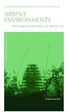 Absent Environments: Theorising Environmental Law and the City (Law, Science & Society)