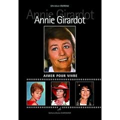Annie Girardot : Aimer pour vivre