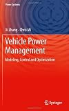 Vehicle Power Management: Modeling, Control and Optimization (Power Systems)
