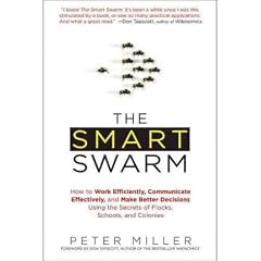 [The Smart Swarm: How to Work Efficiently, Communicate Effectively, and Make Better Decisions Using the Secrets of Flocks, Schools, and]The Smart Swarm: How to Work Efficiently, Communicate Effectively, and Make Better Decisions Using the Secrets of Flocks, Schools, and BY Miller, Peter(Author)Paperback