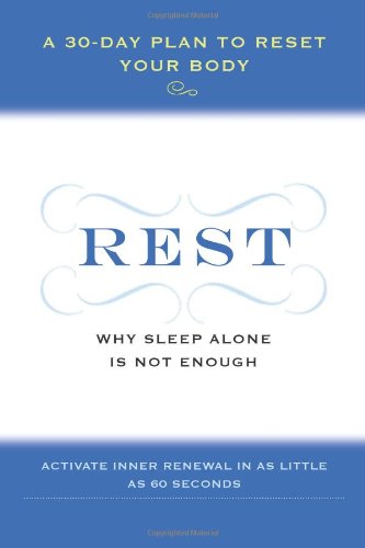 The Power of Rest: Why Sleep Alone Is Not Enough. A 30-Day Plan to Reset Your Body