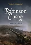 Robinson Crusoe, USN: The Adventures of George R. Tweed Rm1c on Japanese-Held Guam (America Reads: Rediscovered Fiction and Nonfiction from Key Periods in American History)