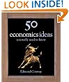 50 Economics Ideas You Really Need to Know: your really need to know (50 Ideas)