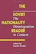 The Soviet Nationality Reader: The Disintegration In Context